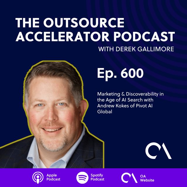The Outsource Accelerator Podcast, episode 600, with Andrew Kokes